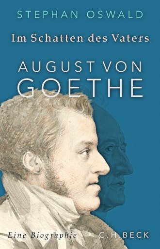 Lies keine Oden, Sohn, bring lieber Leberwurst: Das Leben des August von Goethe